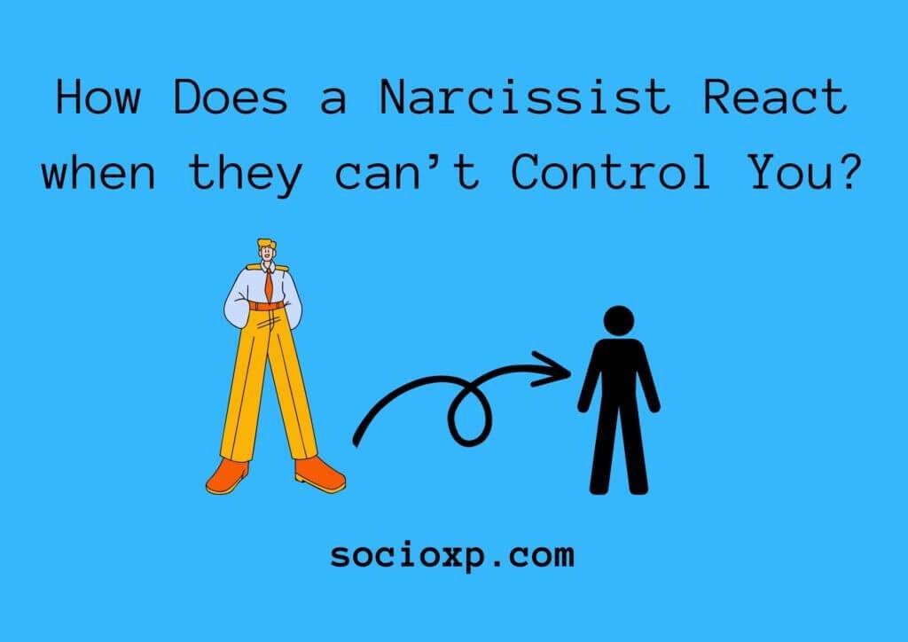 Narcissist Destroy Who They Cannot Control How Does a Narcissist React when they cannot Control You?