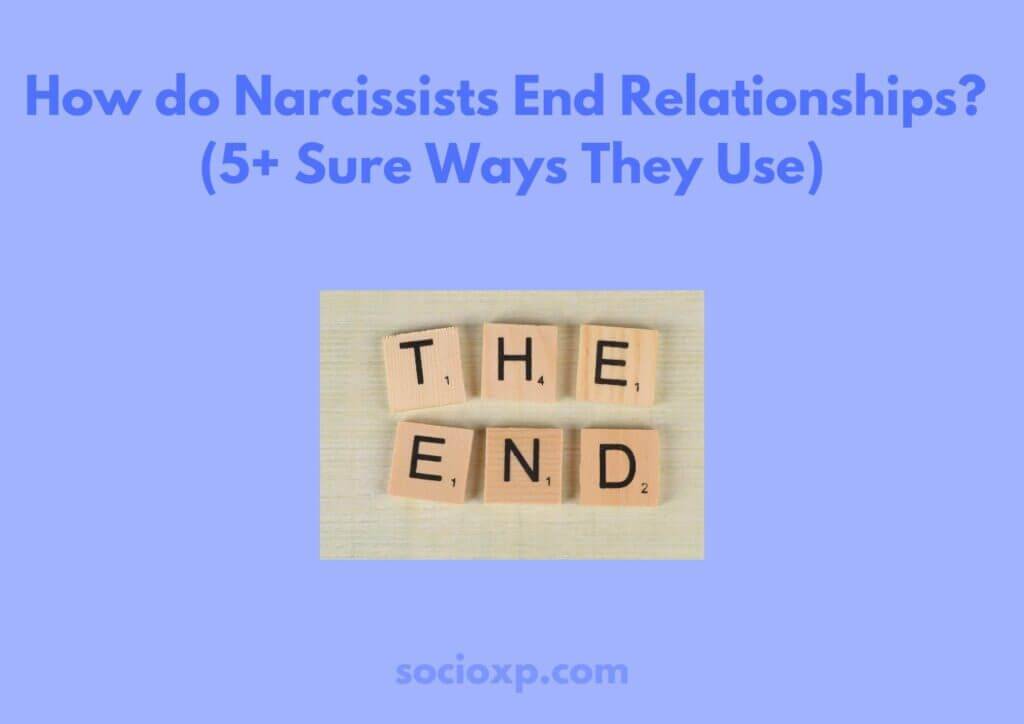 How Do Narcissists End Relationships 5 Sure Ways They Use