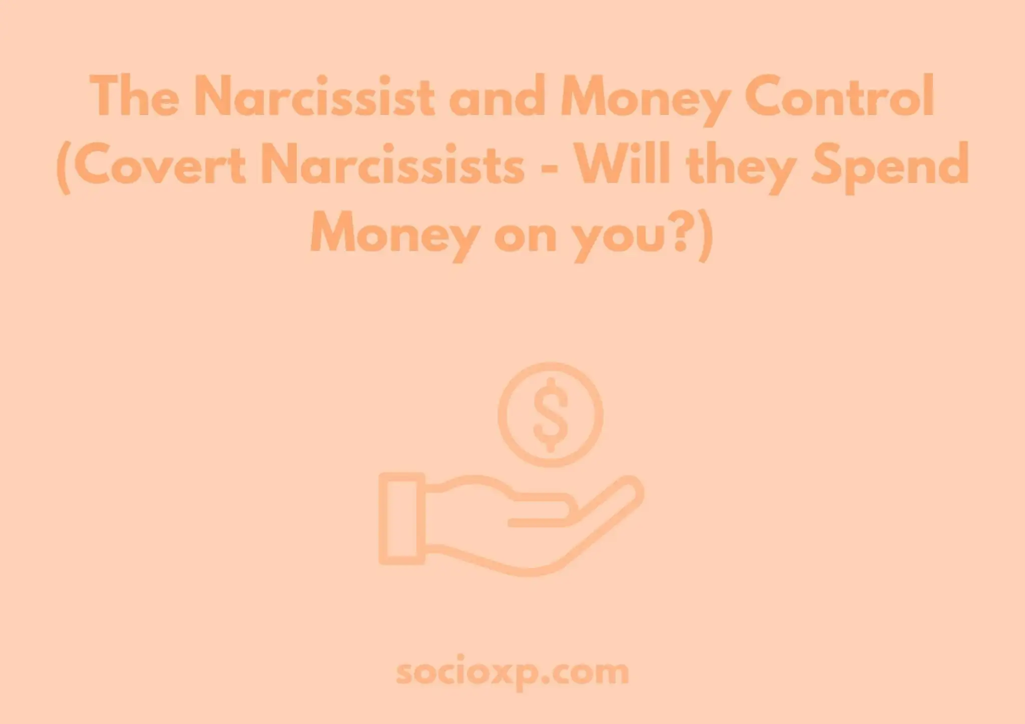 The Narcissist and Money Control (Covert Narcissists - Will they Spend Money on you?)