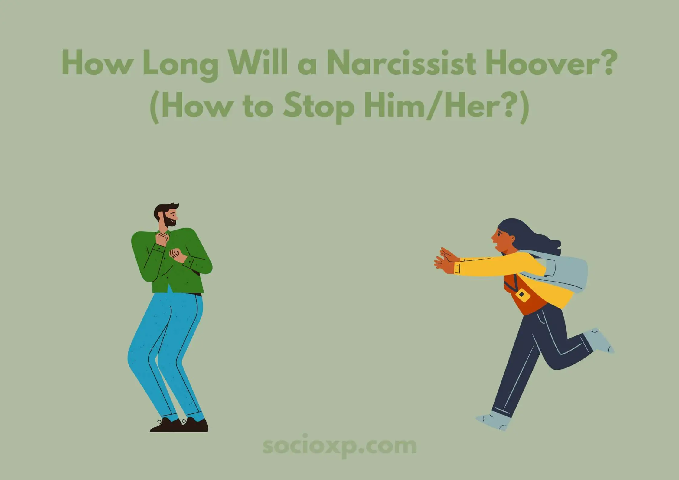 How Long Will a Narcissist Hoover? (How to Stop Him/Her?)