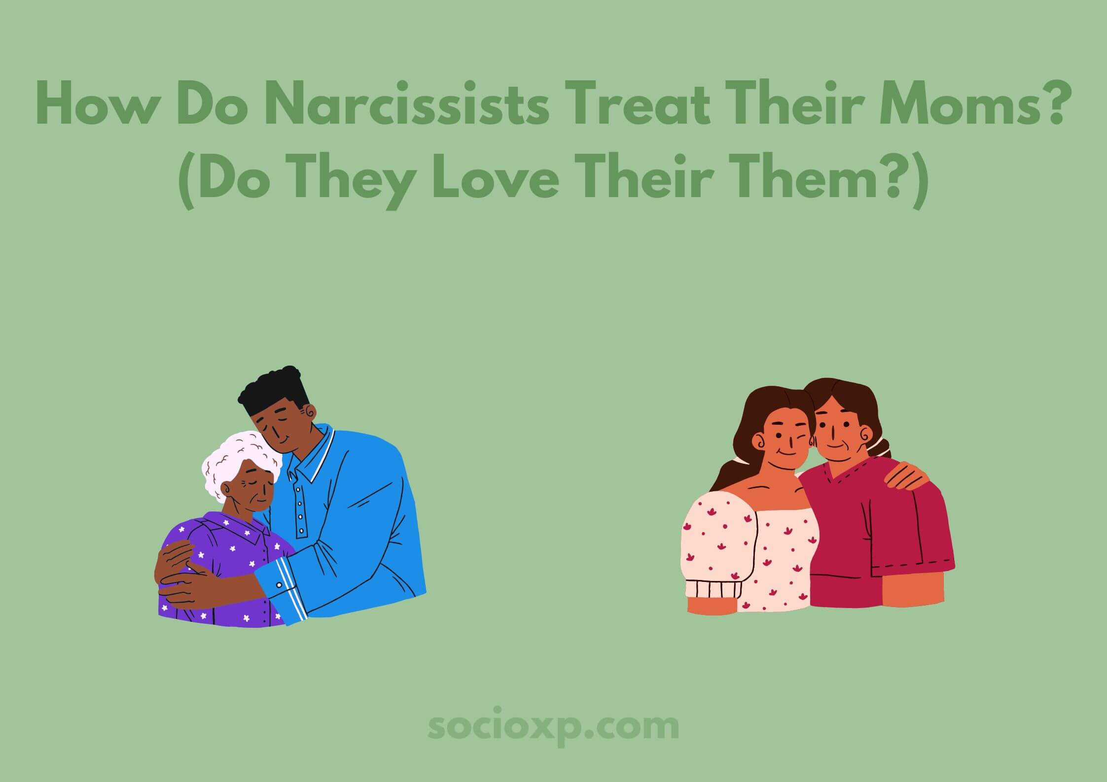 How Do Narcissists Treat Their Moms? (Do They Love Their Them?)