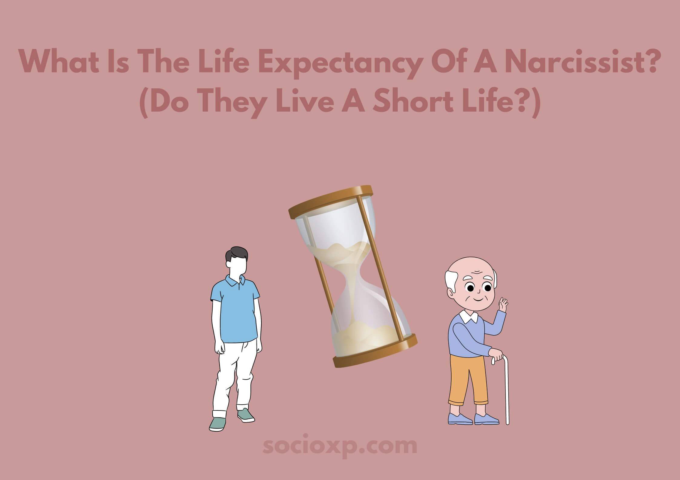 What Is The Life Expectancy Of A Narcissist? (Do They Live A Short Life?)