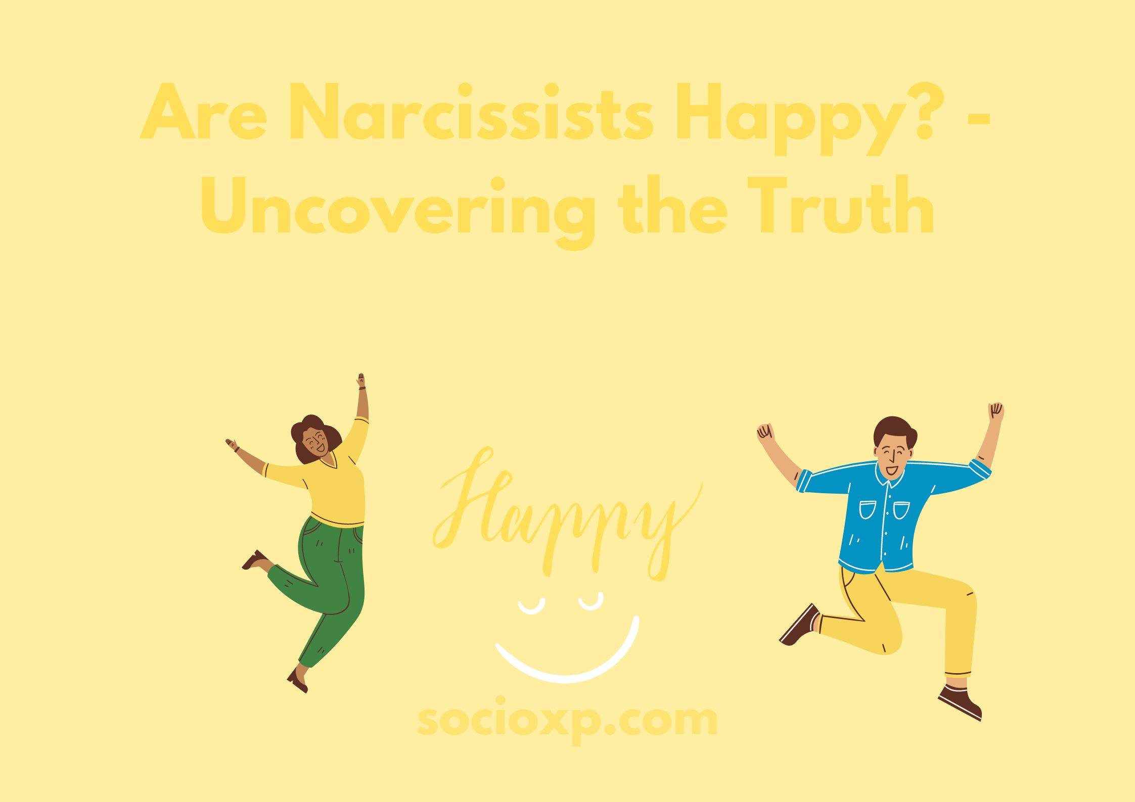 Are Narcissists Happy? - Uncovering the Truth