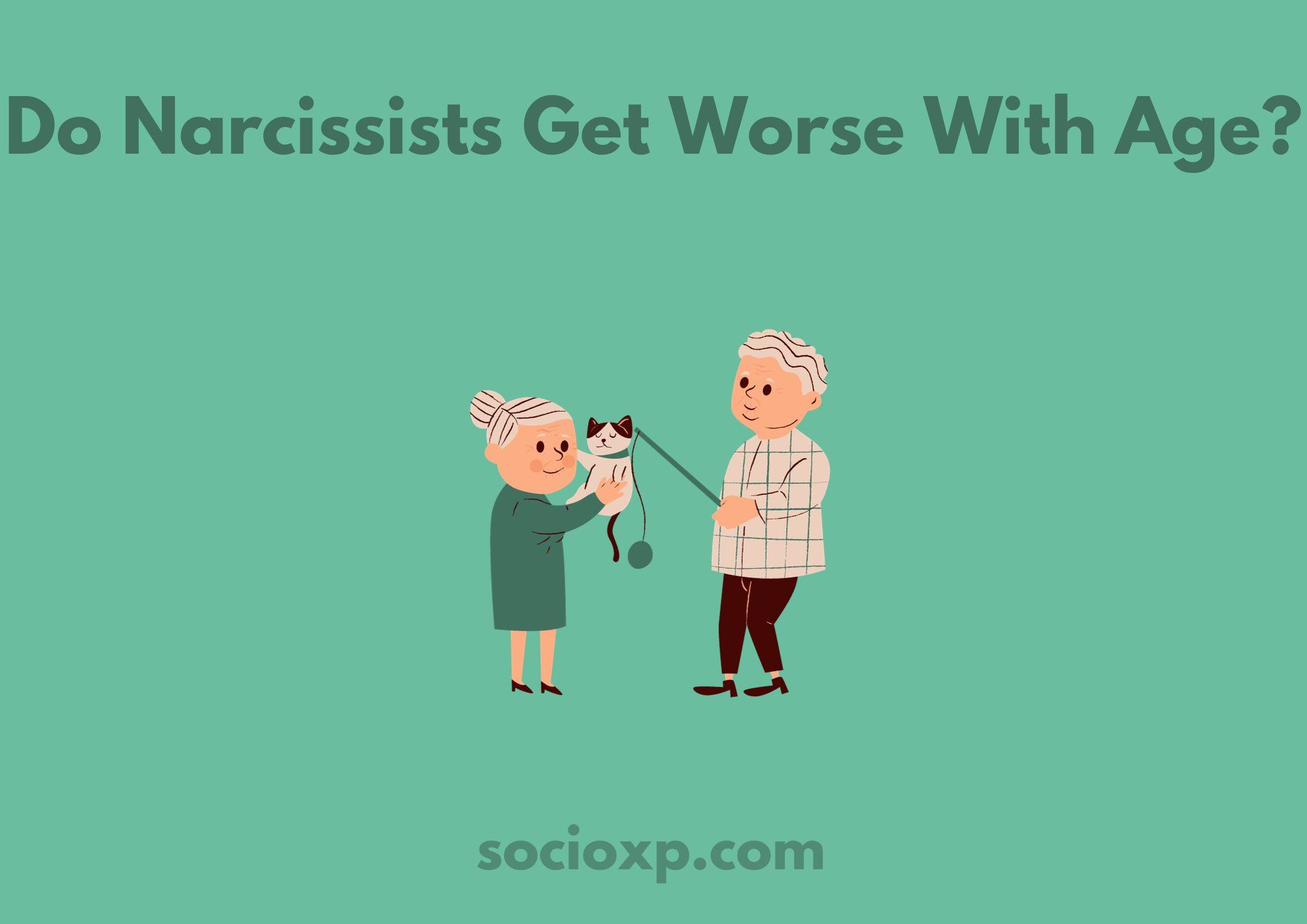 Do Narcissists Get Worse With Age?