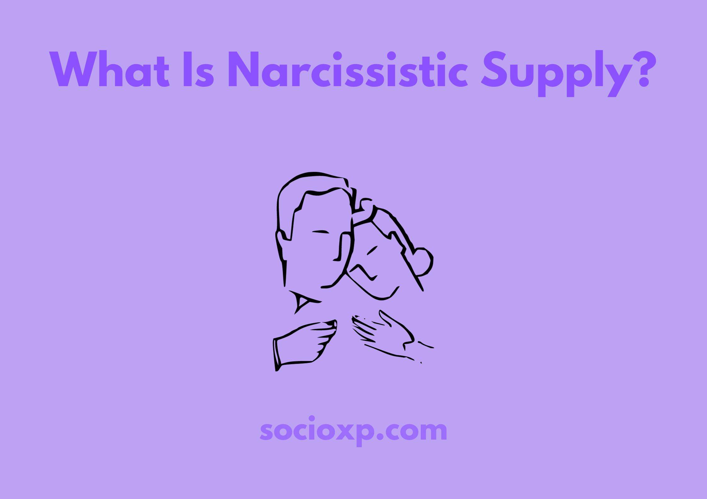 What Is Narcissistic Supply?