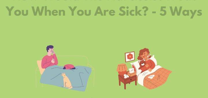 How Would The Narcissist Treat You When You Are Sick? - 5 Ways