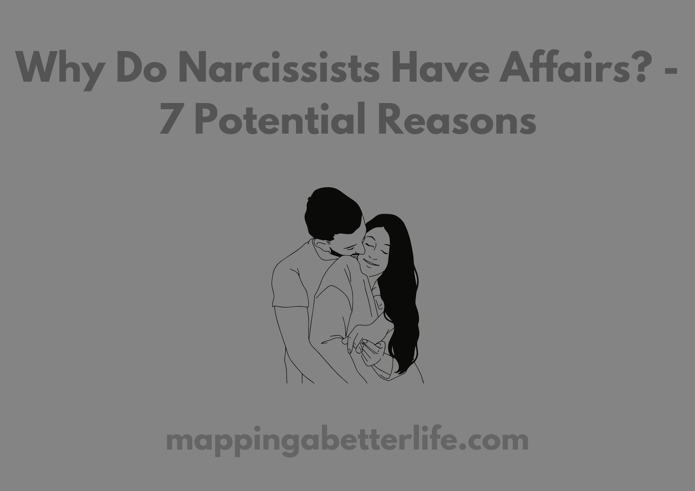 Why Do Narcissists Have Affairs? - 7 Potential Reasons