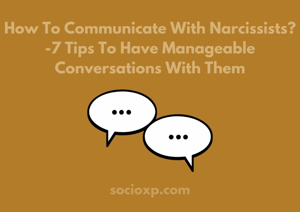 How To Communicate With Narcissists 7 Tips To Have Manageable