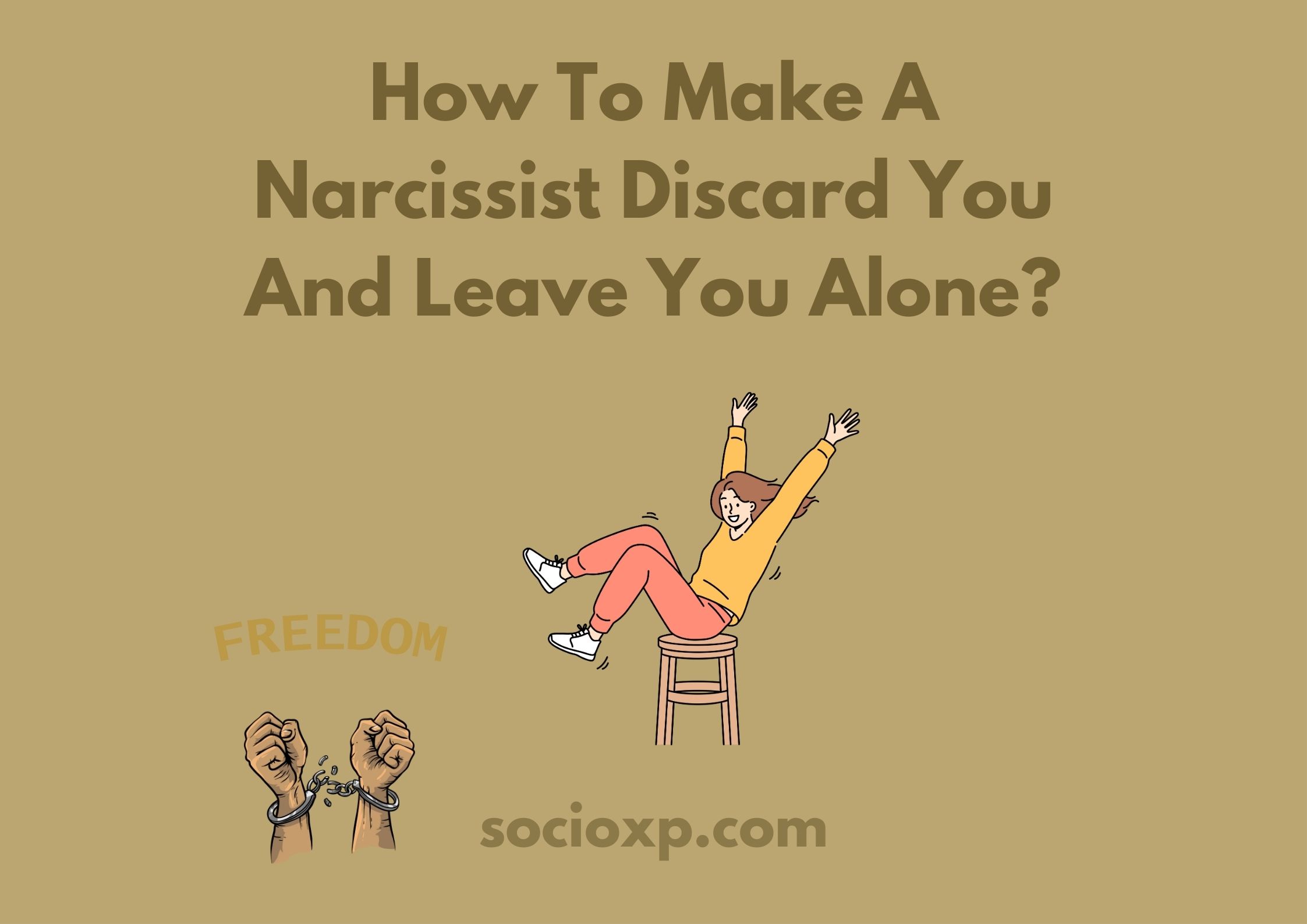 How To Make A Narcissist Discard You And Leave You Alone?